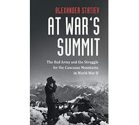 At War's Summit: The Red Army and the Struggle for the Caucasus Mountains in World War II (Cambridge Military Histories)