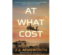 At What Cost: America's War in Afghanistan and Words From Those Who Served: 1