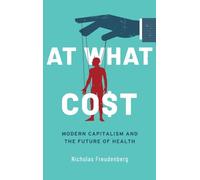 At What Cost: Modern Capitalism and the Future of Health