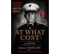AT WHAT COST: The Complete Memoirs of James A Ruffer