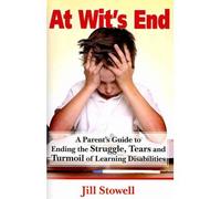 At Wit's End: A Parent's Guide to Ending the Struggle, Tears and Turmoil of Learning Disabilities (Paperback) - Common