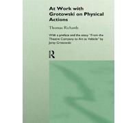 At Work with Grotowski on Physical Actions