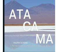 Atacama: The natural beauty of Atacama, chile, and Uyuny, Bolivia