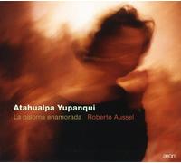 Roberto Aussel – Yupanqui: La Paloma Enamorada – CD (2010)