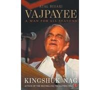 Atal Bihari Vajpayee : A Man for All Seasons