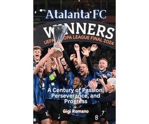 Atalanta FC: A Century of Passion, Perseverance, and Progress