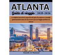 ATALANTA Guida di viaggio 2025-2026: Le migliori attrazioni, segreti locali, gite di un giorno e consigli gastronomici: tutto ciò che ti serve per un viaggio perfetto ad Atlanta