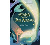 Atana: Atana and the Jade Mermaid: A Graphic Novel - An Epic Adventure About Magic and Found Family for Kids (Ages 8-12): 2