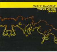 Atar and the Funkadrome - You Set My Soul On Fire