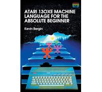 Atari 130XE Machine Language for the Absolute Beginner: 4 (Retro Reproductions)