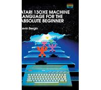 Atari 130XE Machine Language for the Absolute Beginner: 4 (Retro Reproductions)