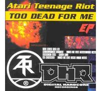 Atari Teenage Riot - Too Dead for Me [Vinyl Maxi-Single] [VINYL]