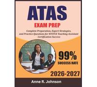 ATAS Study Guide 2026-2027: Complete Preparation, Expert Strategies, and Practice Questions for NYSTCE Teaching Assistant Certification Success