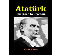 Atatürk: The Road to Freedom