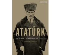 Ataturk : Father of the Republic of Turkey