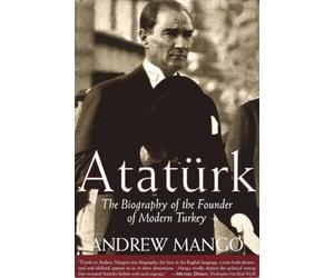 Ataturk: The Biography of the Founder of Modern Turkey