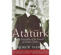 Ataturk: The Biography of the Founder of Modern Turkey