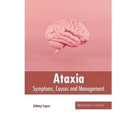 Ataxia: Symptoms, Causes and Management