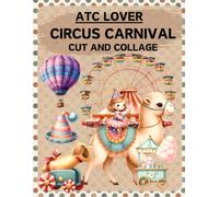 ATC Lover Circus Carnival Cut and Collage Book: High Quality Illustrations Of Peoples, For Scrapbooking, Ephemera, Junk Journals, Mixed Media, Paper Crafts, and More. | (Artist Trading Cards Version)