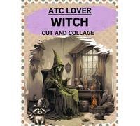 ATC Lover Witch Cut and Collage Book: High Quality Illustrations Of Peoples and Animals, For Ephemera, Junk Journals, Mixed Media, Paper Crafts, ... and More. | (Artist Trading Cards Version)