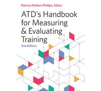 ATD's Handbook for Measuring and Evaluating Training