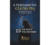 ATÉ QUE A VIDA RETORNE: Romance histórico de psicanálise em devir (A VERDADE DE CLEÓPATRA)
