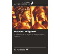 Ateísmo religioso: O la hipótesis de una religión sin Dios en Feuerbach y Nietzsche