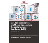 Atelier Expériences mathématiques dans l'enseignement fondamental II: Une étude de cas