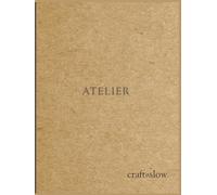 ATELIER: Handmade-Inspired Craft Notebook & Journal for Makers, Crafters & Artists - Blank Kraft Paper for Sketching, Notes & Creative Projects | 100 Pages (Craft it Slow)