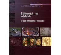 ATELIER MONETAIRE ROYAL DE LA ROCHELLE: La place de Verdun : Archéologie d'un espace urbain