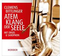 Atem - Klang der Seele: Mit Orgel und Saxophon