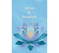 Atem & Reinheit: Achtsam durch den April (Achtsam durch das Jahr)