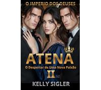 ATENA II: O Despertar de Uma Nova Paixão (O IMPÉRIO DOS DEUSES)