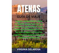 ATENAS GUÍA DE VIAJE: Lugares emblemáticos de la Acrópolis, paseos por barrios históricos, gastronomía local, museos, excursiones de un día a las ... quienes visitan la ciudad por primera vez