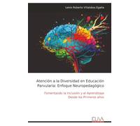 Atención a la Diversidad en Educación Parvularia: Enfoque Neuropedagógico: Fomentando la Inclusión y el Aprendizaje Desde los Primeros años