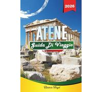 ATENE GUIDA DI VIAGGIO 2026: Scopri gemme nascoste, monumenti storici, consigli di viaggio ed esperienze di vacanza indimenticabili