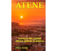 ATENE: VIAGGIO NEL CUORE DELLA GRECIA CLASSICA