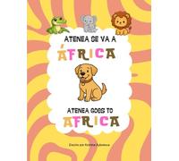Atenea se va a Africa: Atenea goes to Africa (Las aventuras de Atenea)
