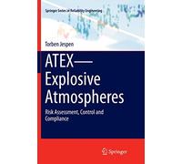 ATEX-Explosive Atmospheres: Risk Assessment, Control and Compliance (Springer Series in Reliability Engineering)