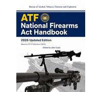 ATF National Firearms Act Handbook: 2026 Updated Edition (Based on ATF E-Publication 5320.8)