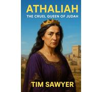 Athaliah: The Cruel Queen of Judah: 6 (Old Testament Bible Stories Retold)