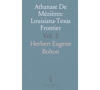 Athanase De Mézières: Louisiana-Texas Frontier: Documents from Spanish and French Manuscripts (Archives of Mexico and Spain)