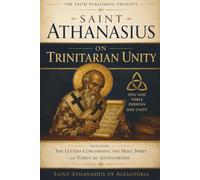 Athanasius on Trinitarian Unity: The Letters of Saint Athanasius Concerning the Holy Spirit with Tomus ad Antiochenos