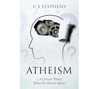Atheism: A Critical Theory - What Do Atheists Know?