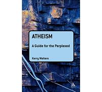 Atheism: A Guide for the Perplexed