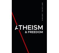 Atheism & Freedom: An introduction to free thought