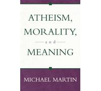 Atheism, Morality, and Meaning (Prometheus Lecture)