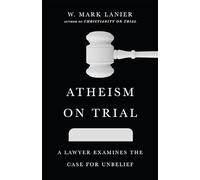 Atheism on Trial - A Lawyer Examines the Case for Unbelief