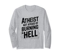 Atheist Not Afraid of Burning in Hell Long Sleeve T-Shirt