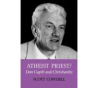 Atheist Priest?: Don Cupitt and Christianity